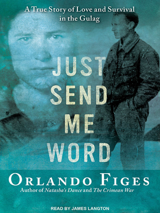 Title details for Just Send Me Word by Orlando Figes - Available